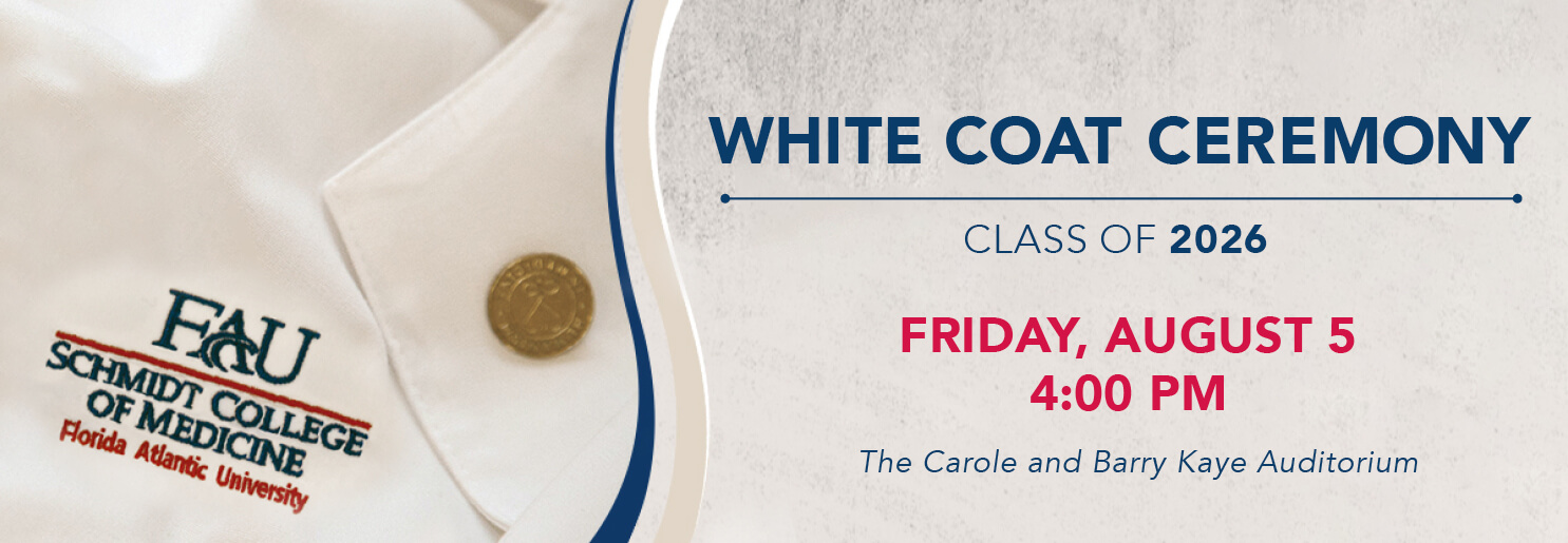 White Coat Ceremony - Class of 2026, Friday, August 5, 2022 at 4:00pm. The Carole and Barry Kaye Auditorium